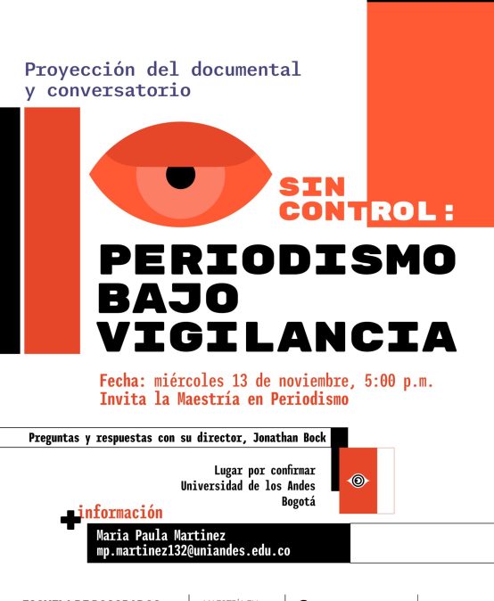 Proyección del documental y conversatorio, Sin Control: Periodismo bajo vigilancia